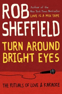 22book "Turn Around Bright Eyes" by Rob Sheffiield.